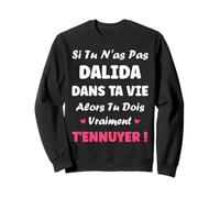Si tu n'as Pas dalida Fille Rigolo Humour Prénom dalida Sweatshirt