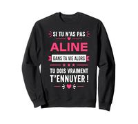 Si tu n'as Pas de Aline Blague prénom Humour Aline Sweatshirt