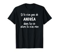 Si tu n'as pas de Andréa alors tu n'as rien Andréa T-Shirt