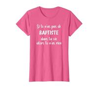 Si tu n'as Pas de Baptiste Alors tu n'as Rien Baptiste T-Shirt, Femme, Rose Chiné, S