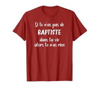 Si tu n'as Pas de Baptiste Alors tu n'as Rien Baptiste T-Shirt, Homme, Canneberge, S