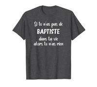 Si tu n'as Pas de Baptiste Alors tu n'as Rien Baptiste T-Shirt, Homme, Chiné Foncé, 6XL