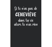 Si tu n'as pas de Geneviève dans ta vie alors tu n'as rien: Carnet de notes Geneviève humour - 110 pages lignées - prénom cadeau Geneviève femme