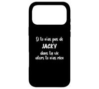 Si tu n'as Pas de Jacky Alors tu n'as Rien Jacky Coque pour iPhone 17 Pro Max