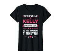 Si tu n'as Pas de Kelly Blague prénom Humour Kelly T-Shirt