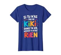 Si Tu N'As Pas De Kiki dans Ta Vie Alors Tu N'As Rien T-Shirt, Femme, Bleu Royal, XL