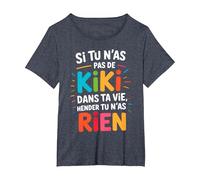 Si Tu N'As Pas De Kiki dans Ta Vie Alors Tu N'As Rien T-Shirt, Femme Grandes Tailles, Bleu Chiné, 3X