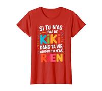 Si Tu N'As Pas De Kiki dans Ta Vie Alors Tu N'As Rien T-Shirt, Femme, Rouge, L