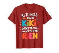 Si Tu N'As Pas De Kiki dans Ta Vie Alors Tu N'As Rien T-Shirt, Homme, Canneberge, S