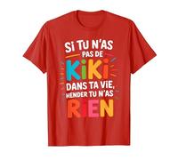 Si Tu N'As Pas De Kiki dans Ta Vie Alors Tu N'As Rien T-Shirt, Homme, Rouge, S