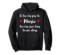 Si tu n'as Pas de Marie dans ta Vie Alors tu n'as Rien Sweat à Capuche