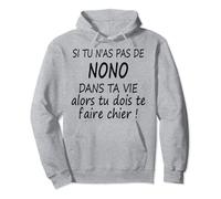 Si tu n'as pas de Nono dans ta vie alors tu dois te faire Sweat à Capuche