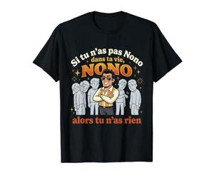 Si tu n'as Pas de Nono dans ta Vie Alors tu n'as Rien T-Shirt