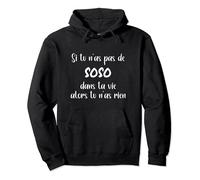 Si tu n'as pas de Soso dans ta vie alors tu n'as rien Sweat à Capuche