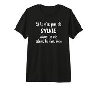 Si tu n'as Pas de Sylvie dans ta Vie Alors tu n'as Rien T-Shirt Haut de Gamme