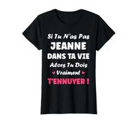 Si tu n'as Pas Jeanne Fille Rigolo Humour Prénom Jeanne T-Shirt