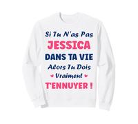 Si tu n'as Pas Jessica Fille Drole Prénom Humour Jessica Sweatshirt