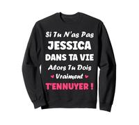 Si tu n'as Pas Jessica Fille Rigolo Humour Prénom Jessica Sweatshirt