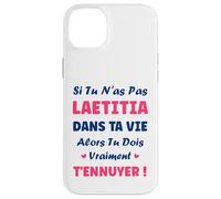 Si tu n'as Pas Laetitia Fille Drole Prénom Humour Laetitia Coque pour iPhone 14 Plus