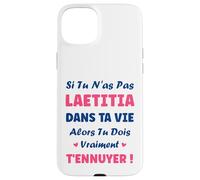 Si tu n'as Pas Laetitia Fille Drole Prénom Humour Laetitia Coque pour iPhone 15 Plus