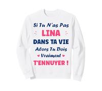 Si tu n'as Pas Lina Fille Drole Prénom Humour Lina Sweatshirt