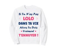 Si tu n'as Pas lolo Fille Drole Prénom Humour lolo Sweatshirt