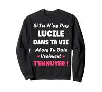 Si tu n'as Pas Lucile Fille Rigolo Humour Prénom Lucile Sweatshirt