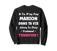 Si tu n'as Pas Marion Fille Rigolo Humour Prénom Marion Sweatshirt
