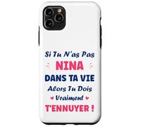 Si tu n'as Pas Nina Fille Drole Prénom Humour Nina Coque pour iPhone 11 Pro Max