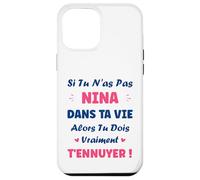 Si tu n'as Pas Nina Fille Drole Prénom Humour Nina Coque pour iPhone 12 Pro Max