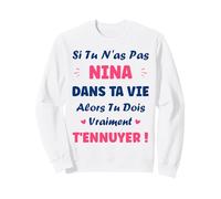 Si tu n'as Pas Nina Fille Drole Prénom Humour Nina Sweatshirt