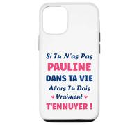 Si tu n'as Pas Pauline Fille Drole Prénom Humour Pauline Coque pour iPhone 12/12 Pro