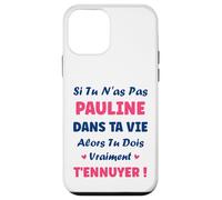 Si tu n'as Pas Pauline Fille Drole Prénom Humour Pauline Coque pour iPhone 12 Mini