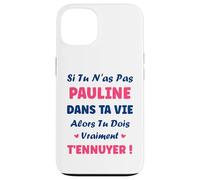 Si tu n'as Pas Pauline Fille Drole Prénom Humour Pauline Coque pour iPhone 13