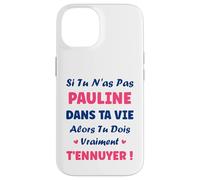 Si tu n'as Pas Pauline Fille Drole Prénom Humour Pauline Coque pour iPhone 14