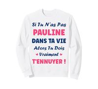 Si tu n'as Pas Pauline Fille Drole Prénom Humour Pauline Sweatshirt