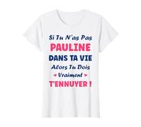 Si tu n'as Pas Pauline Fille Drole Prénom Humour Pauline T-Shirt