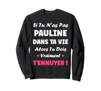 Si tu n'as Pas Pauline Fille Rigolo Humour Prénom Pauline Sweatshirt
