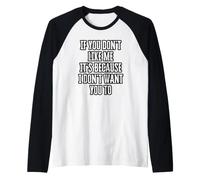 Si Tu Ne M'aimes Pas, C'est Parce Que Je Ne Veux Pas Que Tu Manche Raglan