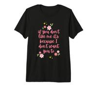 Si Tu Ne M'aimes Pas, C'est Parce Que Je Ne Veux Pas Que Tu T-Shirt Haut de Gamme