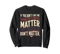 Si tu ne m'aimes Pas, Souviens-toi Que C'est l'esprit Qui Prime sur la matière Sweatshirt