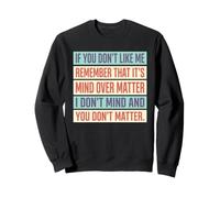 Si tu ne m'aimes Pas, Souviens-toi Que C'est l'esprit Qui Prime sur la matière Sweatshirt