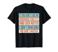 Si tu ne m'aimes Pas, Souviens-toi Que C'est l'esprit Qui Prime sur la matière T-Shirt
