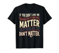 Si tu ne m'aimes Pas, Souviens-toi Que C'est l'esprit Qui Prime sur la matière T-Shirt