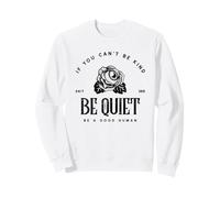 Si tu ne Peux Pas être Gentil, tais-toi, sois Un Bon Humain Sweatshirt