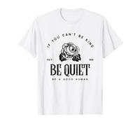 Si tu ne Peux Pas être Gentil, tais-toi, sois Un Bon Humain T-Shirt