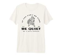 Si tu ne Peux Pas être Gentil, tais-toi, sois Un Bon Humain T-Shirt Haut de Gamme