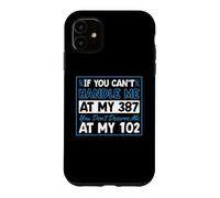 Si tu ne Peux Pas me gérer à Mon 387, tu ne me mérites Pas à 102 Coque pour iPhone 11