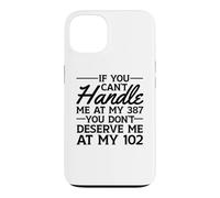 Si tu ne Peux Pas me gérer à Mon 387, tu ne me mérites Pas à 102 Coque pour iPhone 13