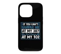 Si tu ne Peux Pas me gérer à Mon 387, tu ne me mérites Pas à 102 Coque pour iPhone 13 Pro